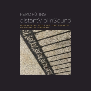 Composer Reiko Füting Releases DistantViolinSound This Feberuary