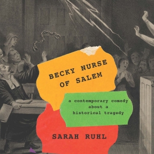 Sarah Ruhls BECKY NURSE OF SALEM Now Available From TCG Books Photo