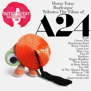 A HOTSY TOTSY BURLESQUE TRIBUTE TO A24 FILMS Comes to the Slipper Room Photo