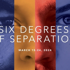 SIX DEGREES OF SEPARATION Comes to Fort Wayne in March Photo