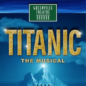TITANIC: THE MUSICAL Will Come to Greenville Theatre in September Photo