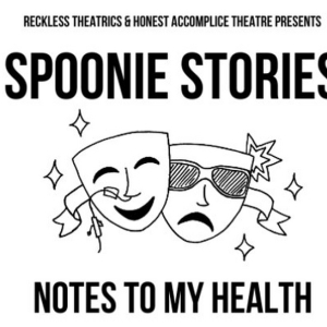 SPOONIE STORIES: NOTES TO MY HEALTH Comes to the Queens Theatre This Weekend Photo