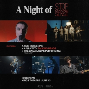 A NIGHT OF STOP MAKING SENSE Announced At Kings Theatre In June
