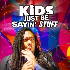 KIDS JUST BE SAYIN STUFF Comes to World Stage Theatre Company This December Photo