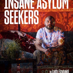INSANE ASYLUM SEEKERS Comes to the Bush Theatre in May Photo