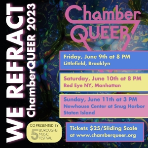 Five Boroughs Music Festival Co-Presents CHAMBERQUEER 2023: WE REFRACT, June 9- 11