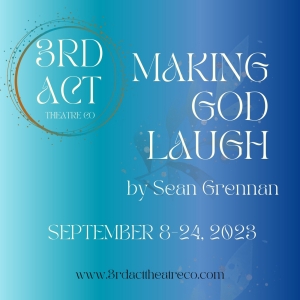 MAKING GOD LAUGH Comes to 3rd Act Theatre Company in September Video