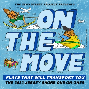 ON THE MOVE, PLAYS THAT WILL TRANSPORT YOU Comes to the 52nd Street Project This Mont Video