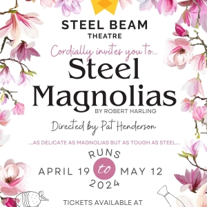 STEEL MAGNOLIAS Comes to Steel Beam Theatre Interview