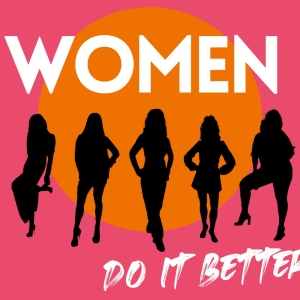 WOMEN DO IT BETTER Comes to 54 Below Next Month Photo