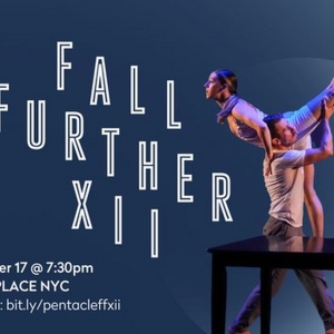 Pentacle's FALL FURTHER XII Comes to Dixon Place Next Month Video