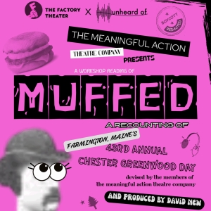 Factory Theater and Unheard of Company Will Present Mockumentary-Style Comedy MUFFED Photo