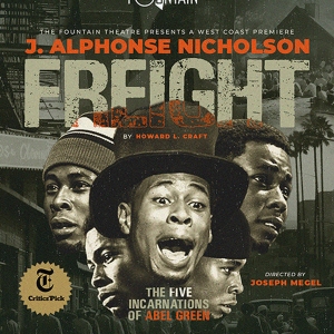 FREIGHT: THE FIVE INCARNATIONS OF ABEL GREEN Comes to the Fountain Theatre in November