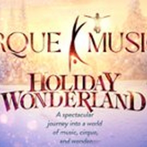 CIRQUE MUSICA HOLIDAY WONDERLAND To Tour In United States And Canada Interview