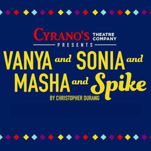 VANYA AND SONIA AND MASHA AND SPIKE Will Come to Alaska in August Photo
