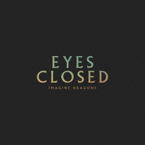 Video: Imagine Dragons Release New Single 'Eyes Closed' Video