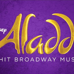 DISNEY'S ALADDIN To Play Albuquerque Limited Premiere Engagement, June 7- June 11 at…