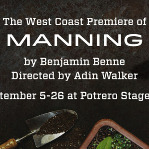 MANNING to Make West Coast Premiere at Crowded Fire Theater in San Francisco