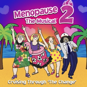MENOPAUSE THE MUSICAL 2: CRUSING THROUGH THE CHANGE Comes to the North Charleston PAC in A Photo