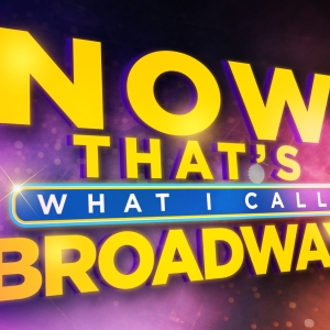 NOW THAT'S WHAT I CALL BROADWAY! Will Celebrate 30 Years of Musical Theatre History A Interview