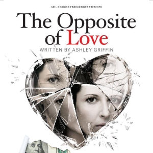 Ashley Griffin’s THE OPPOSITE OF LOVE to Make West Coast Premiere at Hudson Backsta Photo