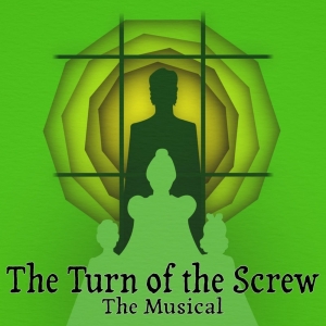 THE TURN OF THE SCREW: THE MUSICAL Comes to Creative Cauldron