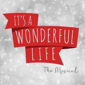 IT'S A WONDERFUL LIFE: THE MUSICAL Comes to Fargo Moorhead Community Theatre