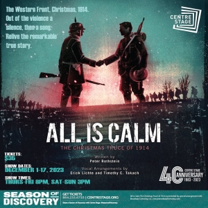 Centre Stage Announces ALL IS CALM: THE CHRISTMAS TRUCE OF 1914 And WONDERFUL CHRIST Video