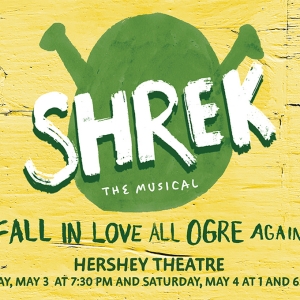 SHREK THE MUSICAL Comes to the Hershey Theatre Photo