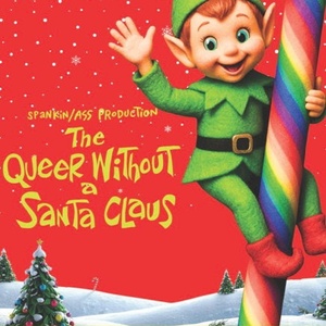 Cast Set For THE QUEER WITHOUT A SANTA CLAUS, A RAUNCHY HOLIDAY EXTRAVAGANZA Photo