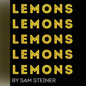 LEMONS LEMONS LEMONS LEMONS LEMONS to Open at Assembly Theatre