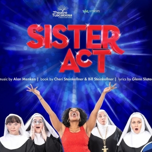 SISTER ACT Comes to the Bama Theatre This Month