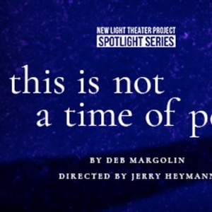 THIS IS NOT A TIME OF PEACE Will Run Off-Broadway Next Month Video