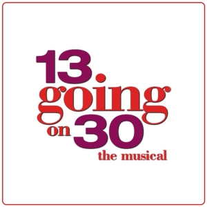 13 GOING ON 30 THE MUSICAL to Have World Premiere Workshop Next Month in London Photo