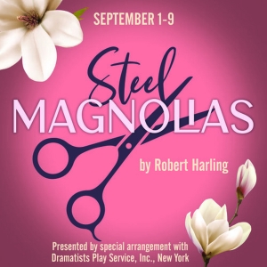 STEEL MAGNOLIAS Comes to Greenbrier Valley Theatre in September