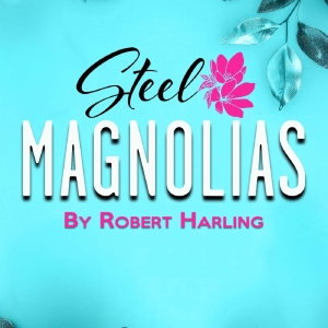 STEEL MAGNOLIAS Opens Soon At Long Beach Playhouse Photo