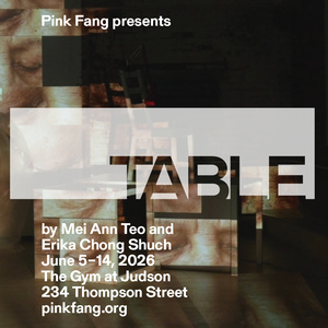 THE TABLE by Pink Fang Now Playing at Judson Memorial Church Photo