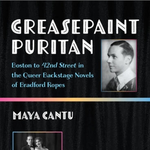 New Book GREASEPAINT PURITAN: BOSTON TO 42ND STREET IN THE QUEER BACKSTAGE NOVELS OF  Photo