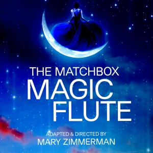 THE MATCHBOX MAGIC FLUTE Comes to Shakespeare Theatre Company Next Year Photo