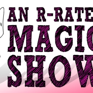 AN R-RATED MAGIC SHOW Comes tot he Morrison Center This Weekend