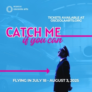 Osceola Arts Concludes 64th Season with Tony-Nominated CATCH ME IF YOU CAN Video