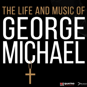 THE LIFE AND MUSIC OF GEORGE MICHAEL Comes to Toronto's CAA Theatre in November Photo