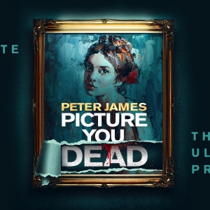 Peter James' PICTURE YOU DEAD Will Embark on New UK Tour Interview