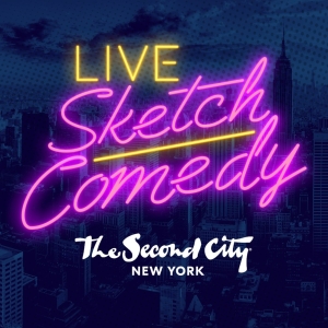 The Second City New York Announces Return Of LIVE SKETCH COMEDY