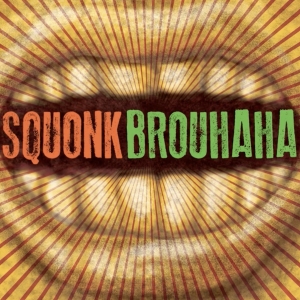Squonk Premieres New Show BROUHAHA in September Photo