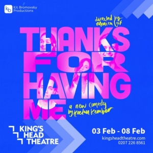 THANKS FOR HAVING ME Comes to the Kings Head Theatre in February Photo