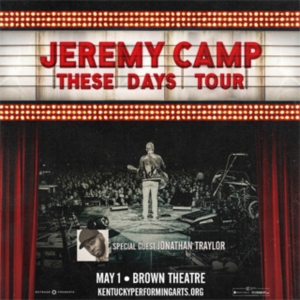 JEREMY CAMP: THESE DAYS TOUR Comes to Kentucky Performing Arts In May Photo