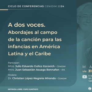 El Ciclo De Conferencias Cenidim 2024 Abordará El Estudio De La Canción Para Las…