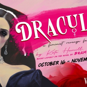 DRACULA, A FEMINIST REVENGE FANTASY Announced At The Wells Theatre Interview