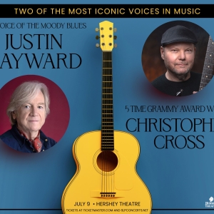 Christopher Cross and Justin Hayward Join Forces for a Show at Hershey Theatre This Summer